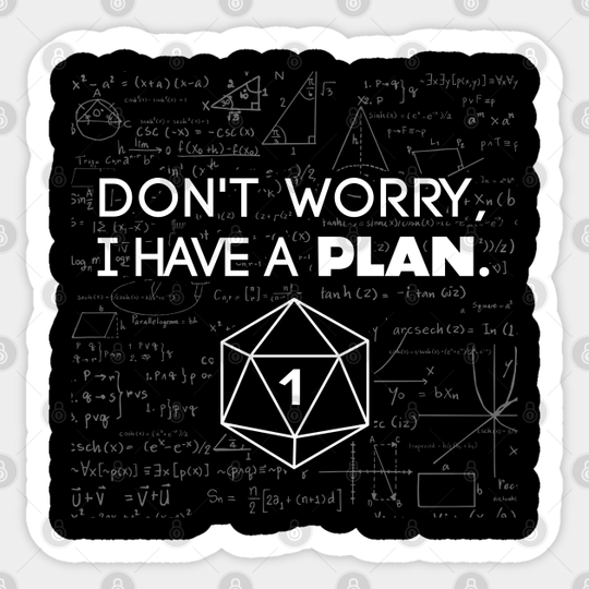Don't Worry i Have A Plan Critical Fail Funny Dungeons And Dragons DND D20 Lover - Dungeons And Dragons - Sticker
