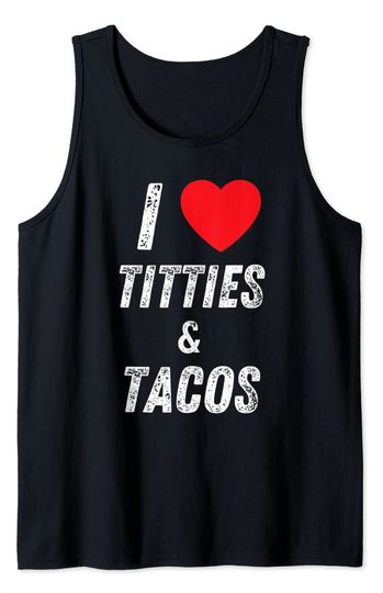 I Love Titties & Tacos Funny Adult Tank Top
