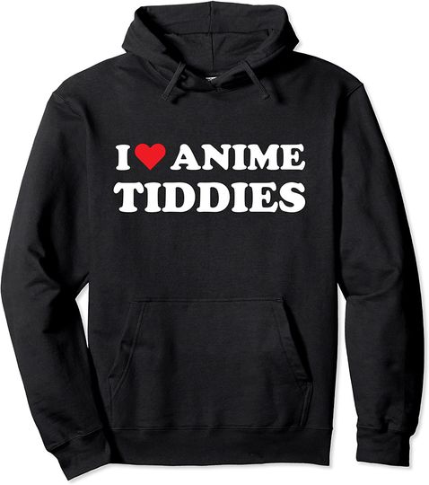 I Love Anime Tiddies Titties Funny Mega Milk Oppai Meme Pullover Hoodie