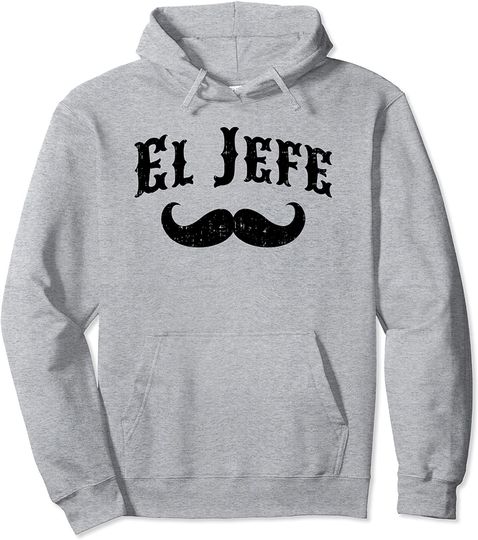El Jefe The Boss in Spanish Funny Mustache Pullover Hoodie