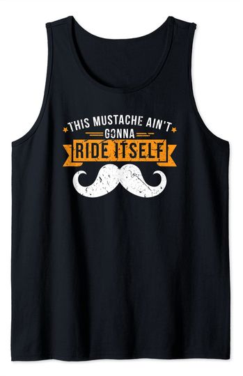 This Mustache Ain't Gonna Ride Itself BDSM Kink Fetish Tank Top