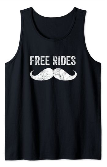 Mens Mustache Ride | Free Rides | Funny Gift For Bearded Guy Tank Top