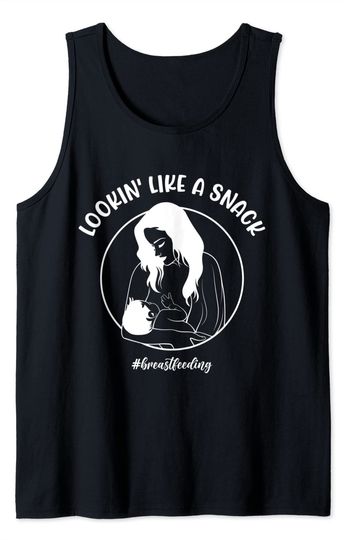 Looking Like a Snack TankTop Funny Breastfeeding