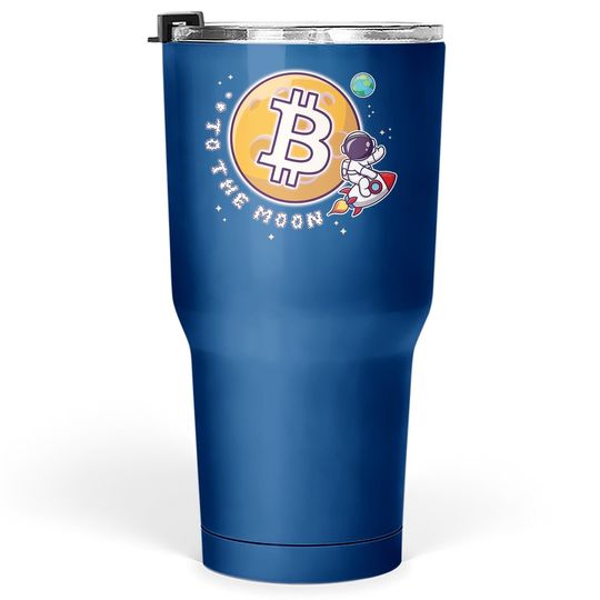 Bitcoin To The Moon Funny Tumbler 30 Oz, Best Selling Tee Tumbler 30 Oz, Cryptocurrency Funny Tumbler 30 Oz Gift