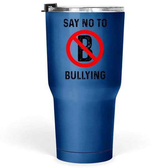 Say No To Bullying Kindness Human Rights Cyber Anti Bully Tumbler 30 Oz