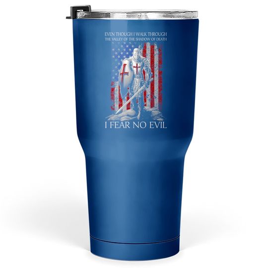 American Knight Even Thought Walk Through The Valley Of The Shadow Of Death I Fear No Evil Tumbler 30 Oz
