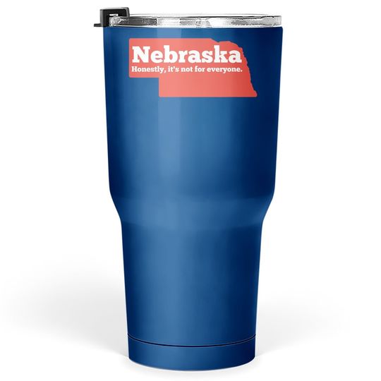 Nebraska Honestly It's Not For Everyone, Nebraska Tumbler 30 Oz
