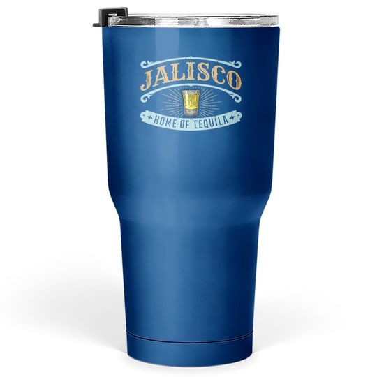 Guadalajara Souvenir Jalisco Home Of Tequila Tumbler 30 Oz