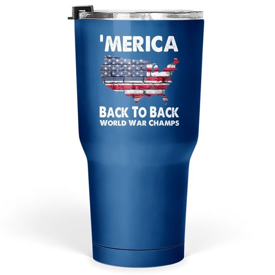 Merica-back-to-back-world-war-champs Tumbler 30 Oz