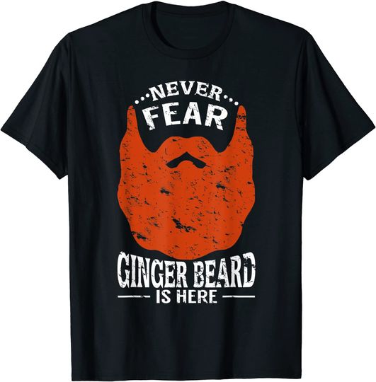 Fear The Beard T-shirt Never Fear Ginger Beard Is Here Red Hair