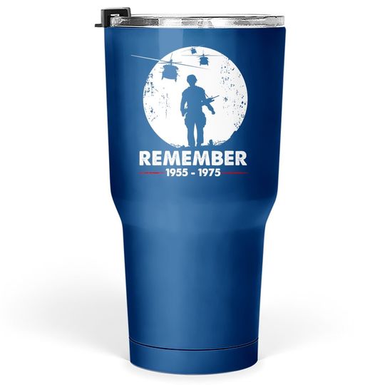 Vietnam War Remember - Military Veteran Tumbler 30 Oz