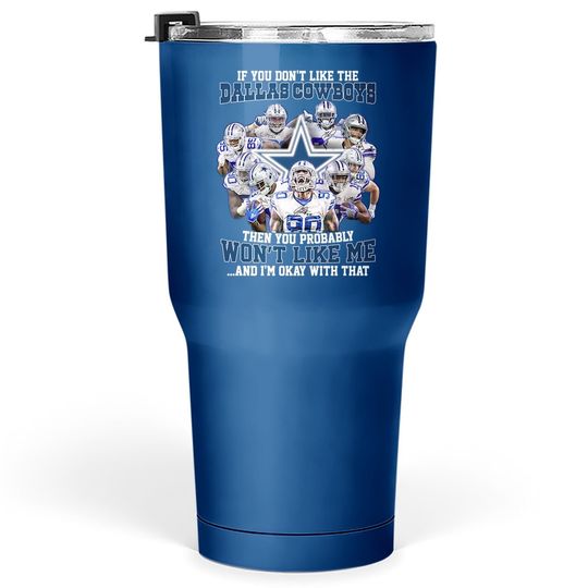 If You Don't Like Dallas Cowboys Tumbler 30 Oz