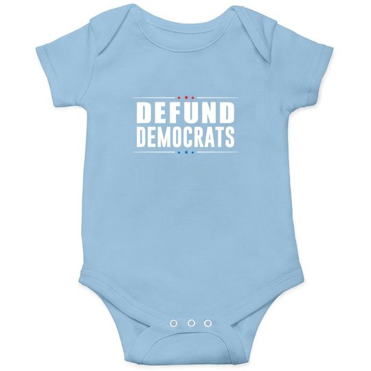 Defund Democrats - Anti Liberal - Republican Political Gift Baby Bodysuit