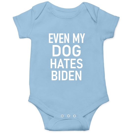 Even My Dog Hates Biden, Conservative Anti Liberal Baby Bodysuit