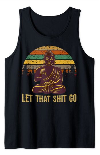 Let That Shit Go Buddha Tank Top