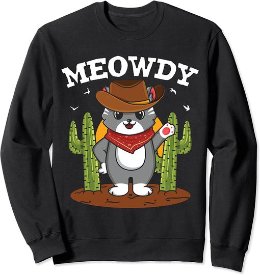 Cowboy Cats Sweatshirt Meowdy Funny Texas Cowboy Cat Meow Howdy Mashup Cat Meme