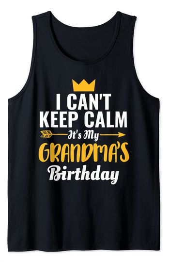 I Cant Keep Calm Its My Grandma's Birthday Tank Top