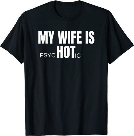 My Wife Is Psychotic T-Shirt I Funny Shirt for Women I Gift