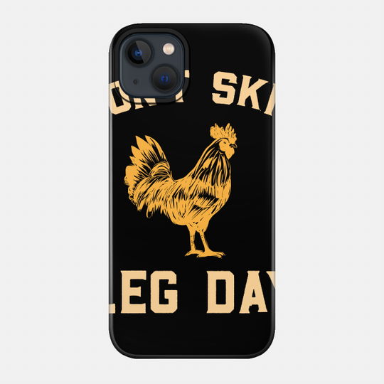 Funny Don't Skip Leg Day Design 4 Training & Sports - Leg Day - Phone Case