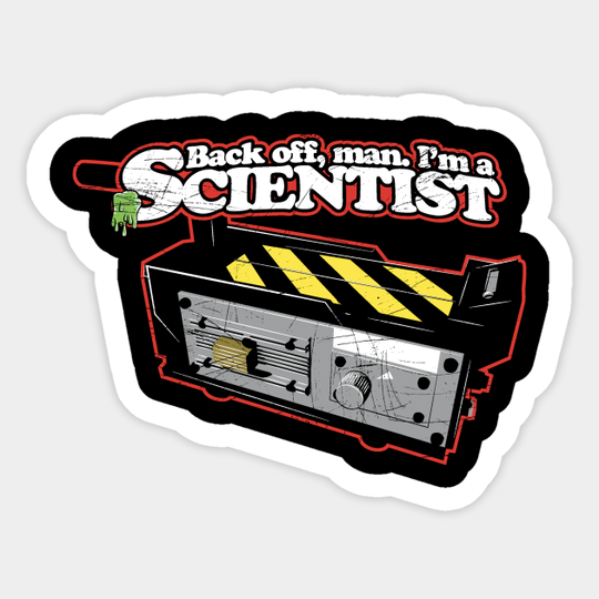 Back off, man. I'm a scientist. - Ghostbusters - Sticker