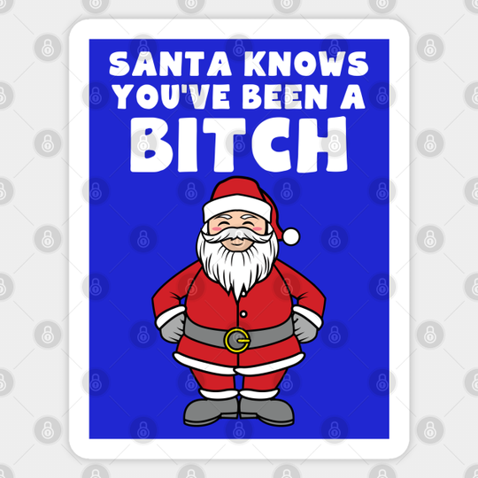 Santa Knows You've Been A Bitch - Funny Christmas - Sticker