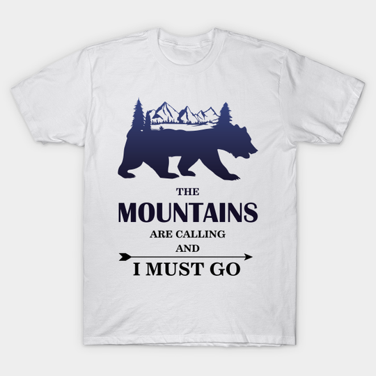 mountains are calling and i must go, Wanderlust California Bear Silhouette with Mountains Landscape, Trees, Moon & Stars - Wanderlust - T-Shirt