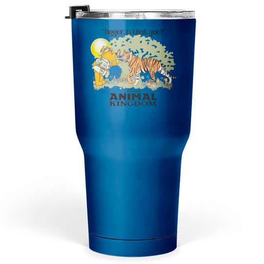 Tigger Is that you Funny Winnie tho Pooh Tumblers 30 oz, Disney Animal Kingdom Tumblers 30 oz