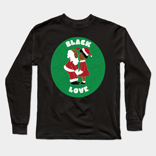 Black Love Black Santa & Mrs. Claus Christmas - Black Santa Claus - Long Sleeve T-Shirt