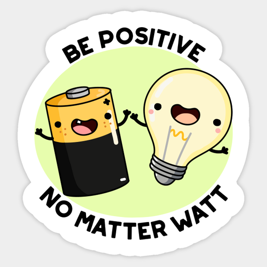 Be Positive Pun - Physics Pun - Sticker