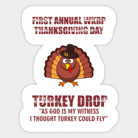 First Annual WKRP Thanksgiving Day 1 - Thanksgiving Turkey - Sticker