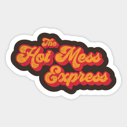 All Aboard the Hot Mess Express - Hot Mess Express Gift - Sticker