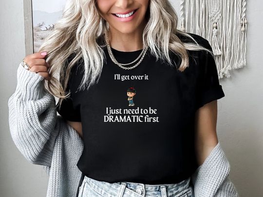 I'll Get Over It I Just Need To Be Dramatic First Shirt, Disney Minion Shirt, Despicable Me Disney Tshirt