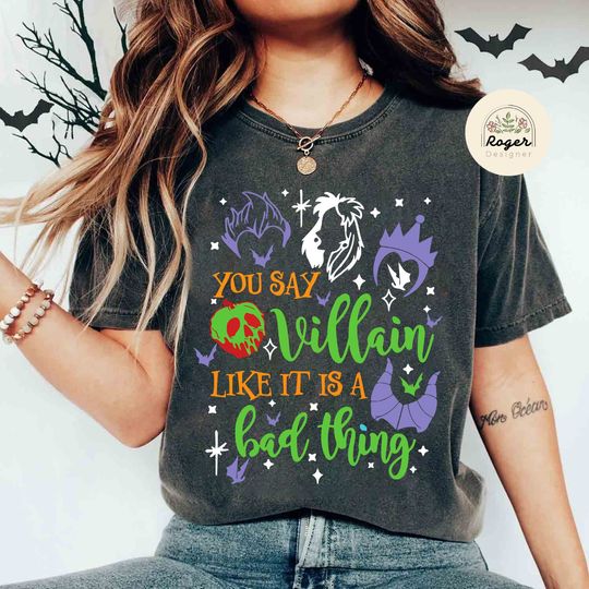 You Say Villain Like its a Bad Thing Disney T-shirt, Disney Villians Halloween Tee