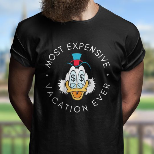Most Expensive Vacation Shirt | Scrooge McDuck | Dad Shirt | Disney Shirt | Vacation Shirt