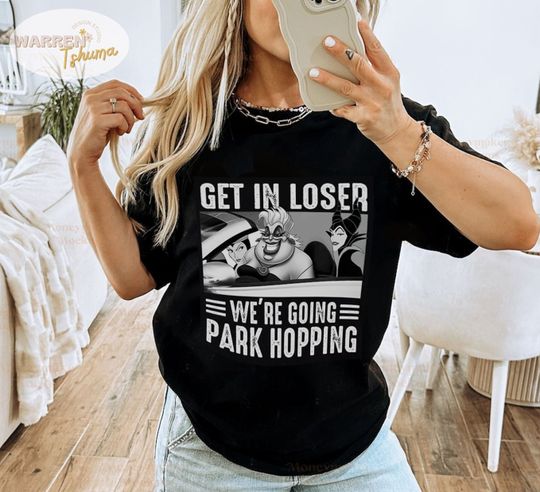 Get in Loser We are going park hoping Disney Villains shirt,Evil Queen