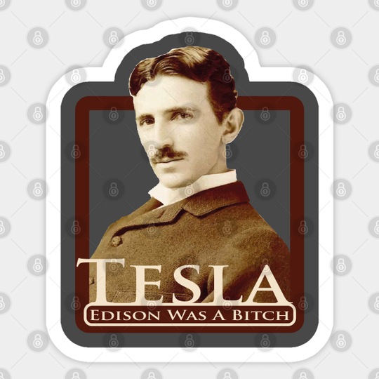 tesla trumps edison - Nikola Tesla - Sticker