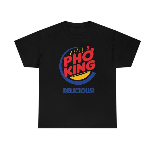 PHO KING DELICIOUS Burger King Parody Funny Comical Joke Gag Gift Unisex T-Shirt
