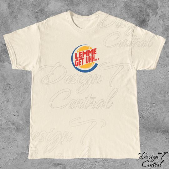 Let Me Get Uhh Burger King Unisex Shirt, Meme Shirt, Ironic Shirt, Gag Gift, Weirdcore Clothing, Funny Gift, Costco Hotdog Tee, Graphic Tee