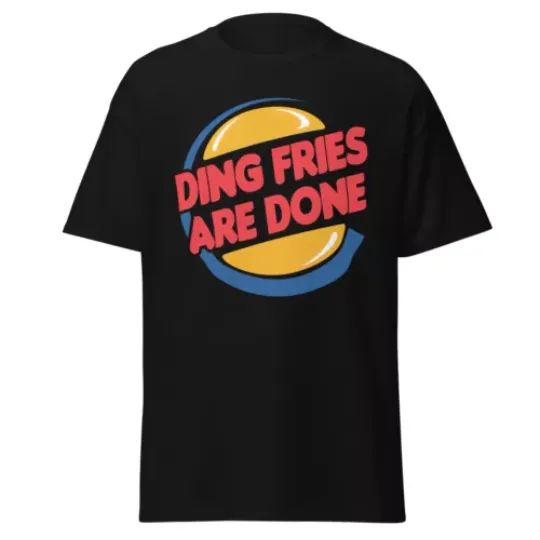 Men's Ding Fries are Done Burger King Parody Graphic T-Shirt