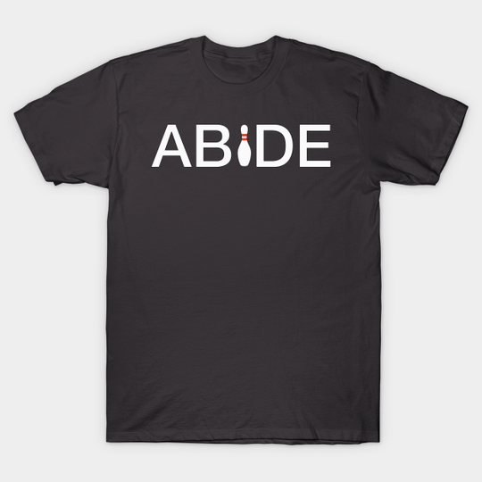 Abide - Big Lebowski - T-Shirt