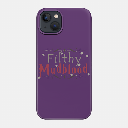 Filthy Mudblood - Harry Potter - Phone Case