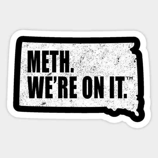 Meth We’re On It South Dakota Anti Drugs Campaign Meth We Are On It - Meth Were On It - Sticker