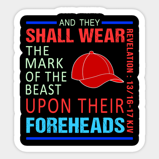 BEST ANTI DONALD TRUMP THEY SHALL WEAR THE MARK OF THE BEAST - Anti Trump - Sticker