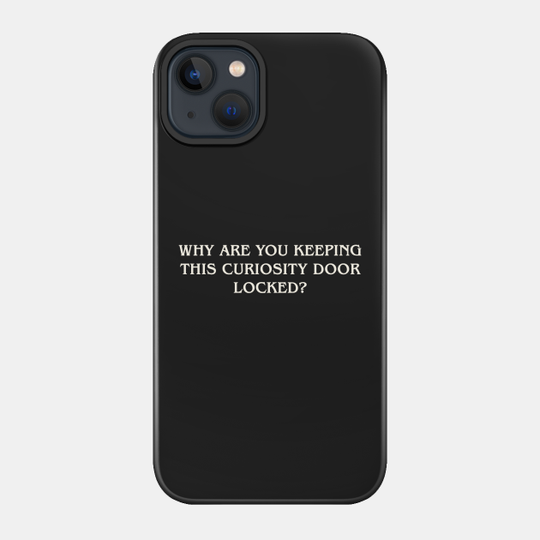 Why are you keep this curiosity door locked? Stranger Things - Curiosity - Phone Case