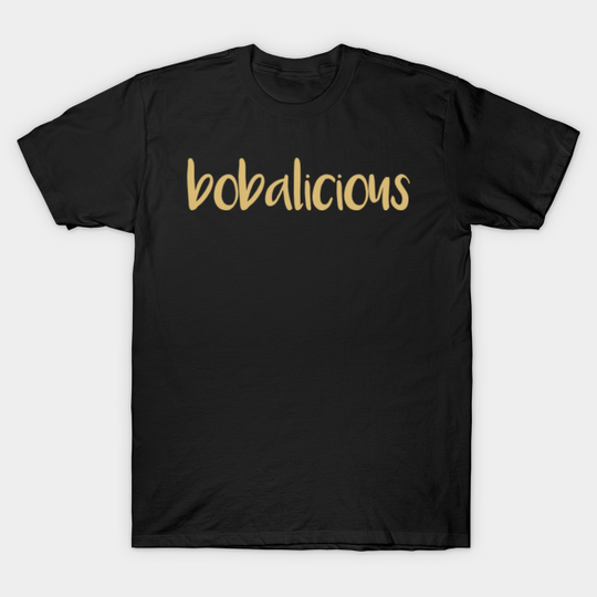 Bubble Tea Design Bobalicious - Bubble Tea - T-Shirt