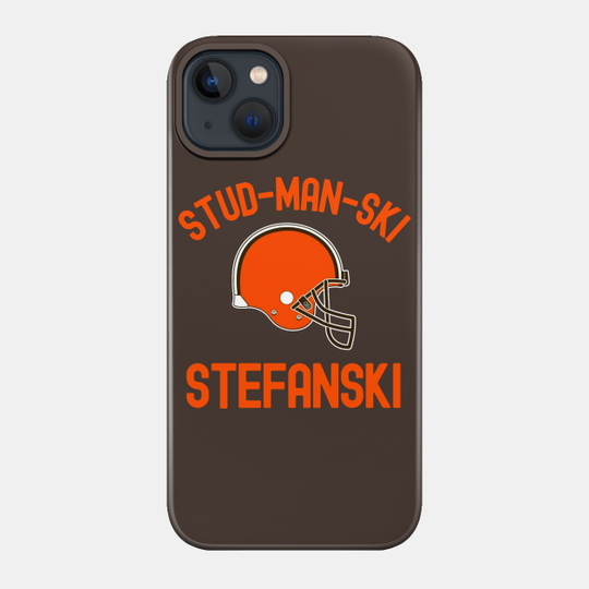 Stud Stefanski - Cleveland Browns - Phone Case
