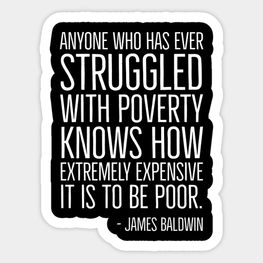 Black History, James Baldwin Quote, Poverty, African American, Civil Rights - Black History - Sticker