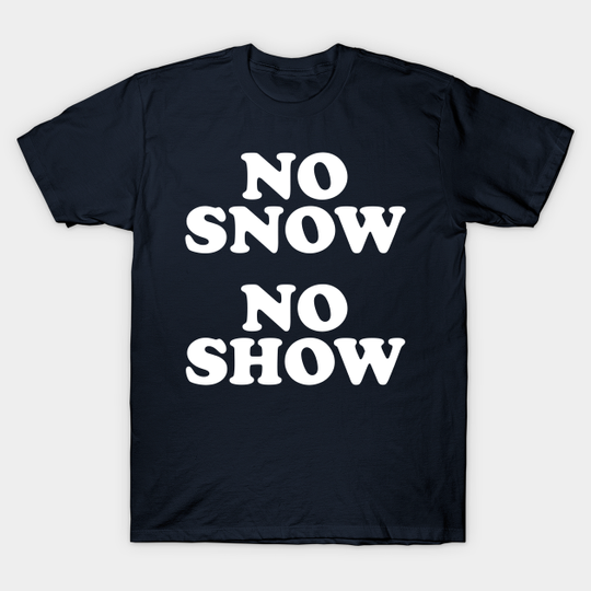 No Snow No Show Worn By Eric Clapton - Eric Clapton - T-Shirt