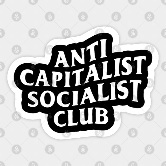 Anti Capitalist Socialist Club - White Text - Anti Capitalism - Sticker