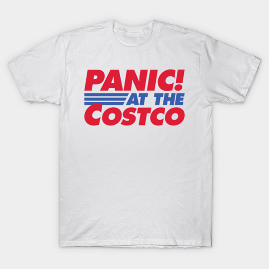 Panic at the Costco - Panic - T-Shirt